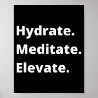 Hydrate, Meditate, Elevate-motivational Sayings
