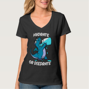 Hydrate or Diedrate Dragon Drinking Water T-Shirt
