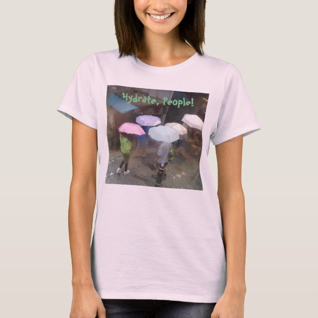 Hydrate, People! Teeshirt T-Shirt (Front)