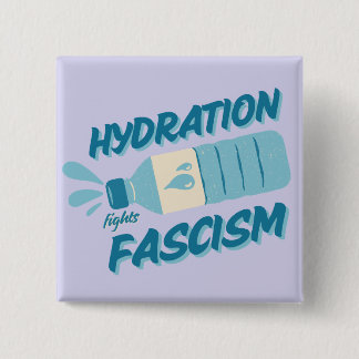 Hydration Fights Fascism Button