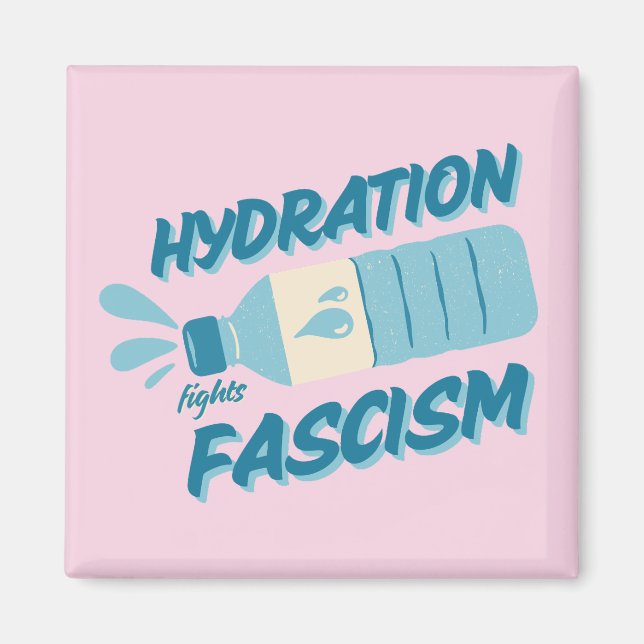 Hydration Fights Fascism Magnet (Front)