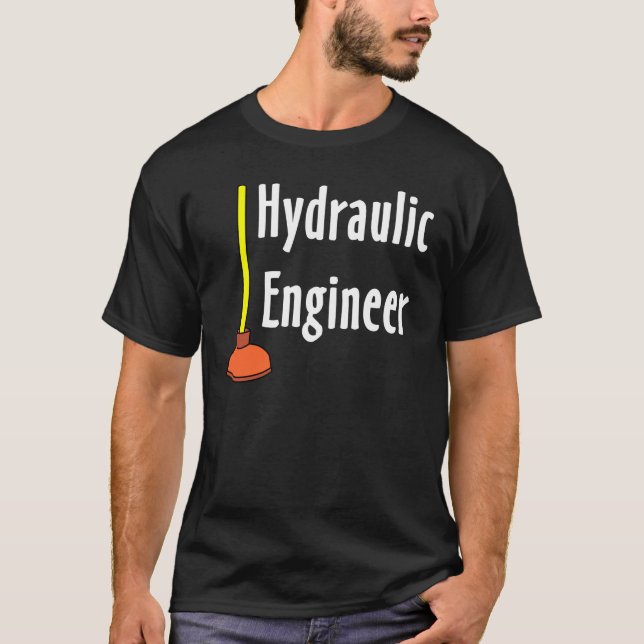 Hydraulic Engineer Toilet Plunger T-Shirt (Front)