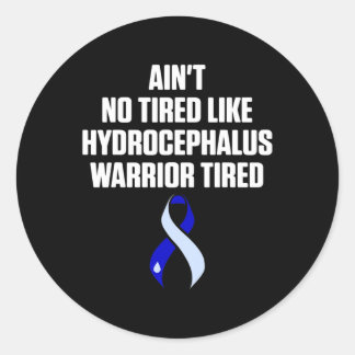 Hydrocephalus Survivor Tired Awareness Warrior  Classic Round Sticker