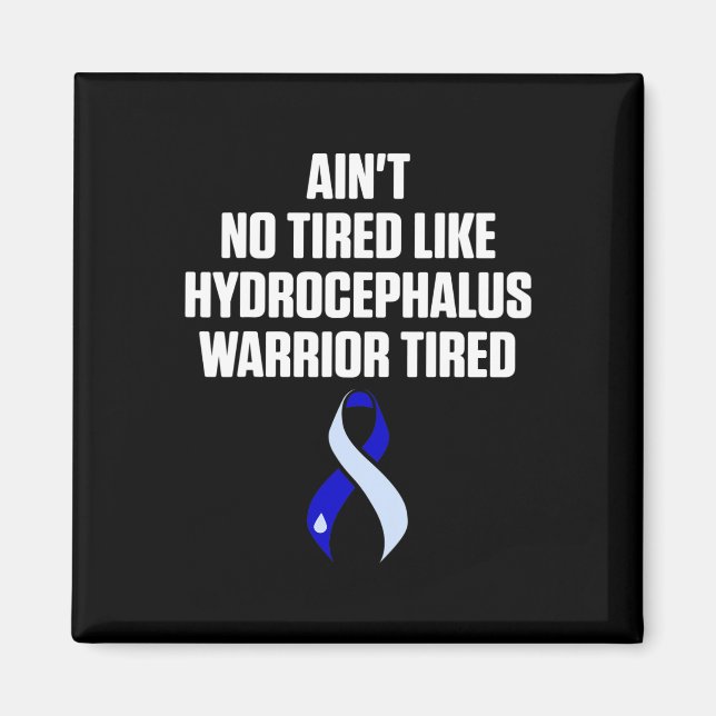 Hydrocephalus Survivor Tired Awareness Warrior  Magnet (Front)