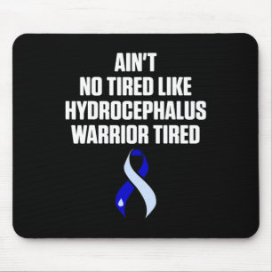 Hydrocephalus Survivor Tired Awareness Warrior Mouse Pad