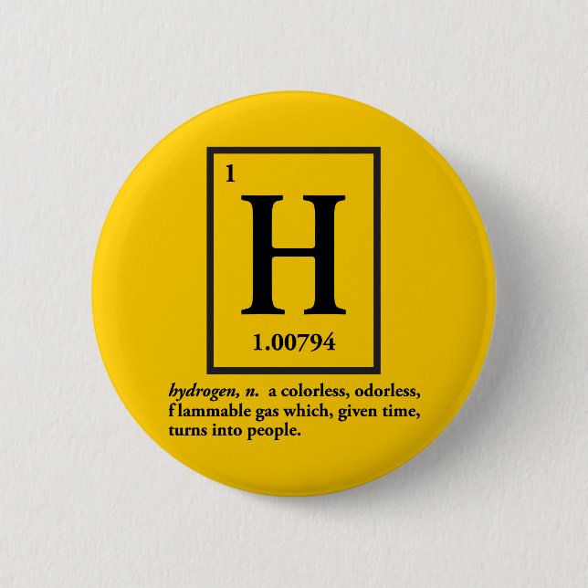 hydrogen - a gas which turns into people 6 cm round badge (Front)