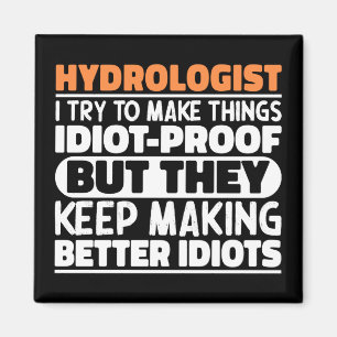 Hydrologist I Try To Make Things Funny Sayings  Magnet