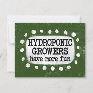 Hydroponic Growers Have More Fun Greeting Card
