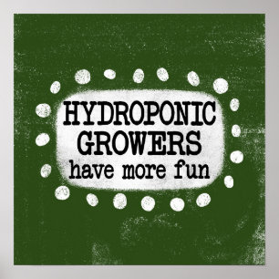 Hydroponic Growers Have More Fun Poster Wall Art
