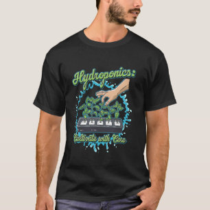 Hydroponics Cultivate with Care Gardening Design T-Shirt