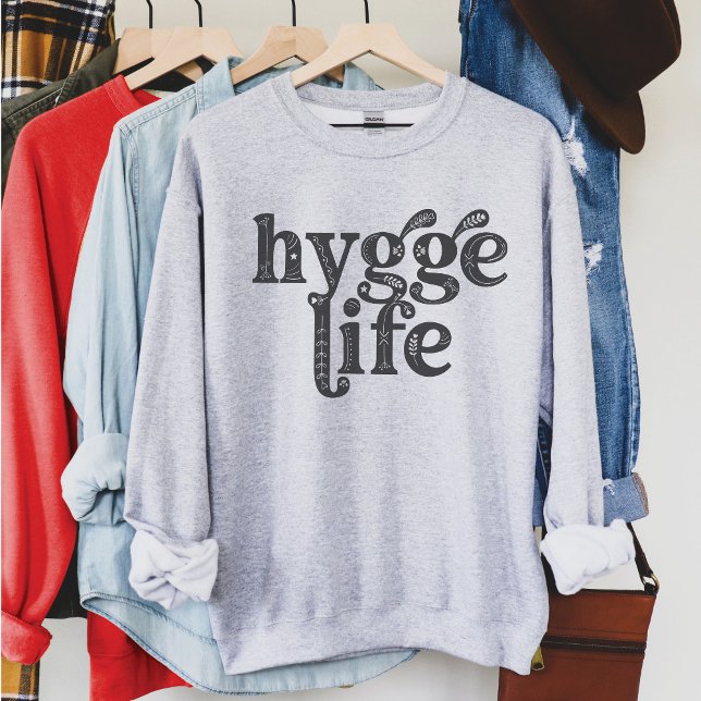 Hygge Life Cosy Danish Quote Nordic Typography Lt Sweatshirt (Hygge Life gray holiday Sweatshirt, Danish quote, cozy, minimalist, typography, Nordic, Scandinavian)