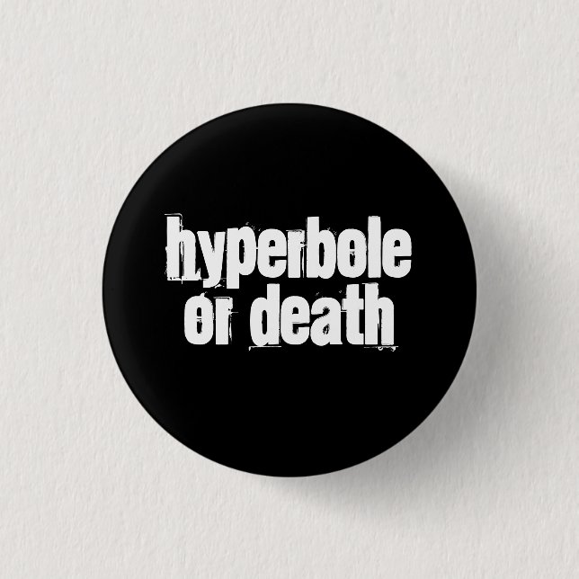 Hyperbole or death 3 cm round badge (Front)