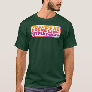 Hyperfocus FTW T-Shirt