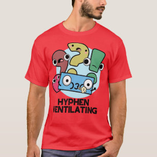Hyphen Ventilating Cute Punctuation Pun 1 T-Shirt
