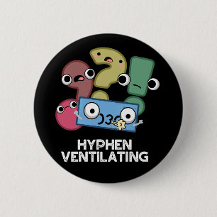 Hyphen Ventilating Funny Punctuation Pun Dark BG 6 Cm Round Badge