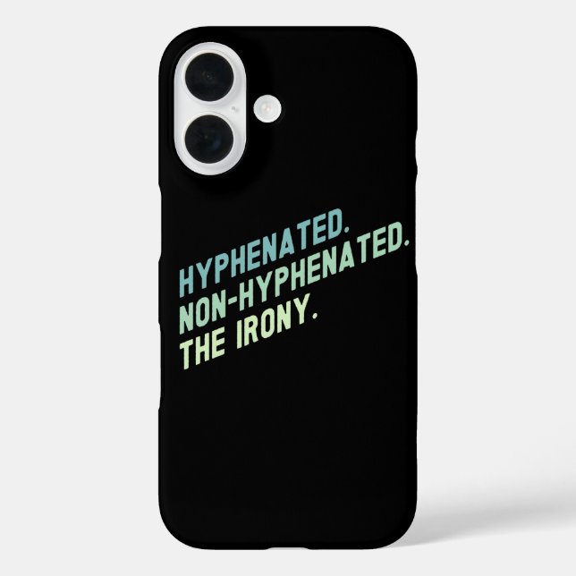 Hyphenated Non-Hyphenated The Irony Funny Quote Case-Mate iPhone Case (Back)