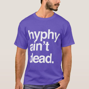Hyphy Aint Dead Hyphy Bay Area For And vintage T-Shirt
