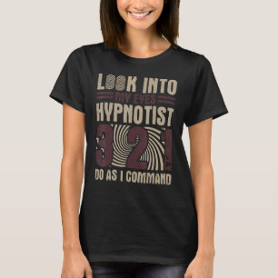Hypnosis Expert Hypnotist Hypnotizer Mesmerist Hyp T-Shirt