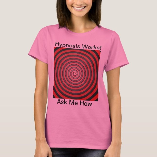 Hypnosis Works - Ask Me How T-Shirt (Front)