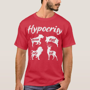 Hypocrisy Rescue Eat Veganism Plant Organic Based  T-Shirt