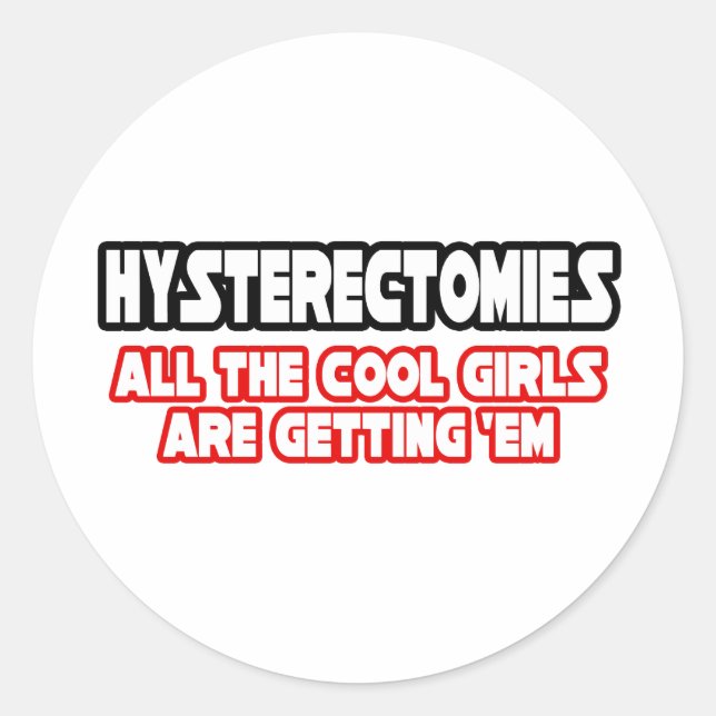 Hysterectomies...Cool Girls Classic Round Sticker (Front)