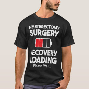 Hysterectomy Surgery Recovery Loading  Uterus Remo T-Shirt