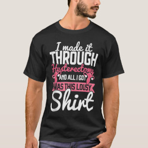 Hysterectomy Uterus Removal Surgery Ovulator Recov T-Shirt