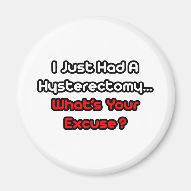 Hysterectomy...What's Your Excuse? Magnet (Front)