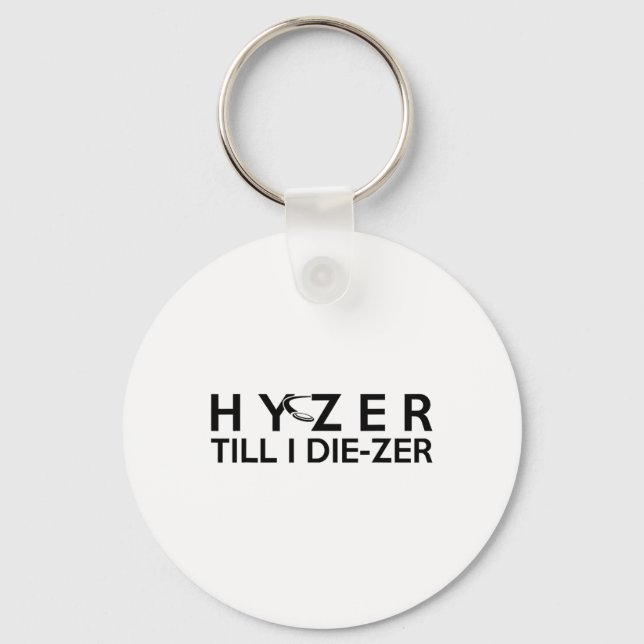 Hyzer Till Die-zer Funny Disc Golf Ultimate Throw  Key Ring (Front)