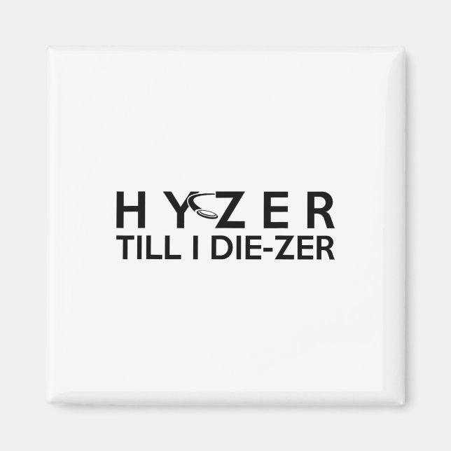 Hyzer Till Die-zer Funny Disc Golf Ultimate Throw  Magnet (Front)