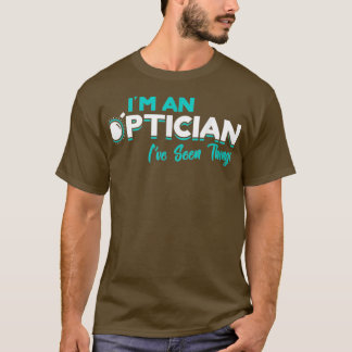 I39m an Optician Optometrist Eye Doctor Gift Optom T-Shirt