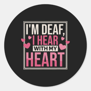 I'M Deaf I Hear With My Heart1 Classic Round Sticker