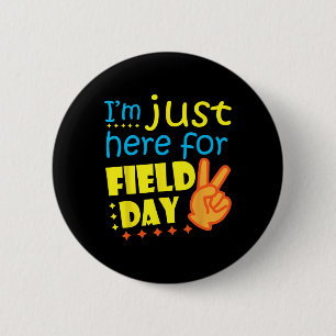 I#39;m Just Here For Field Day Happy Last Day Of S 6 Cm Round Badge