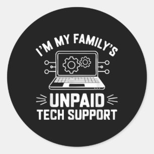 I'm My Family's Unpaid Tech Support Funny Classic Round Sticker