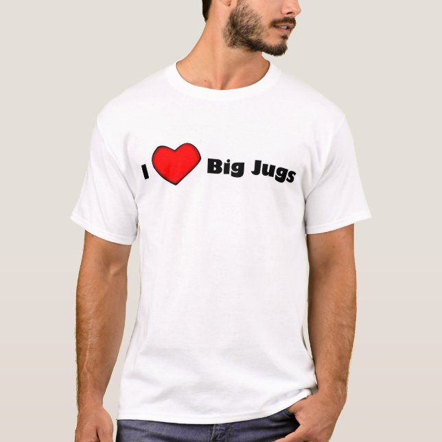 I <3 Big Jugs T-Shirt (Front)