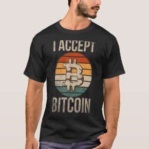 I accept Bitcoin Crypto Retro Vintage Quote Art T-Shirt