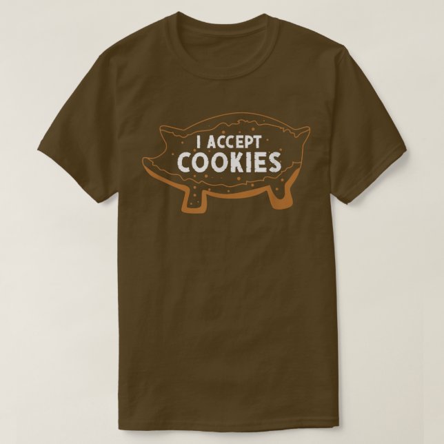 I Accept Cookies Pig Mexican Candy Sweet Bread  T-Shirt (Design Front)