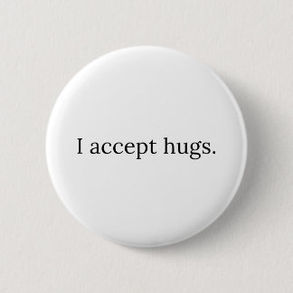 I accept hugs - Free Hugs 6 Cm Round Badge