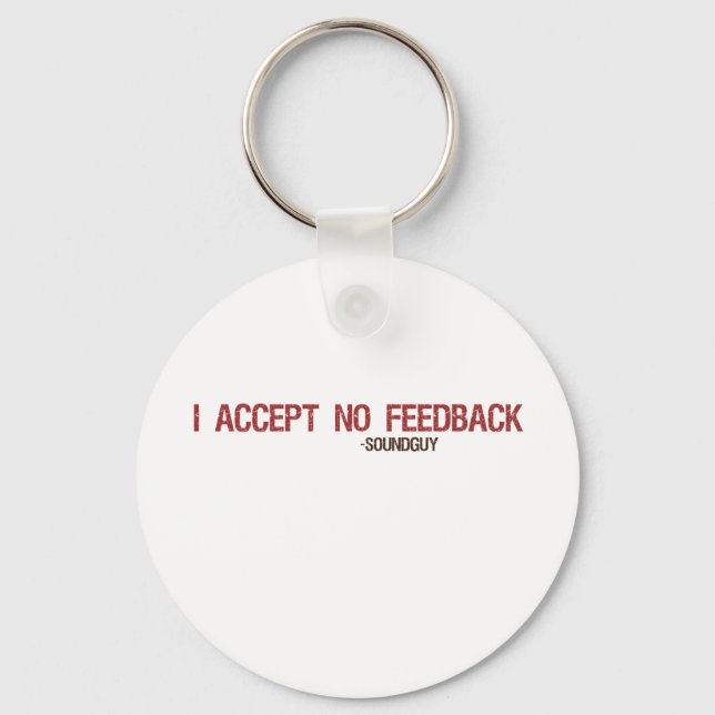 I Accept No Feedback Key Ring (Front)
