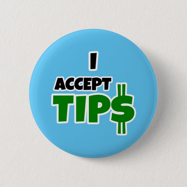 I Accept Tips 6 Cm Round Badge (Front)