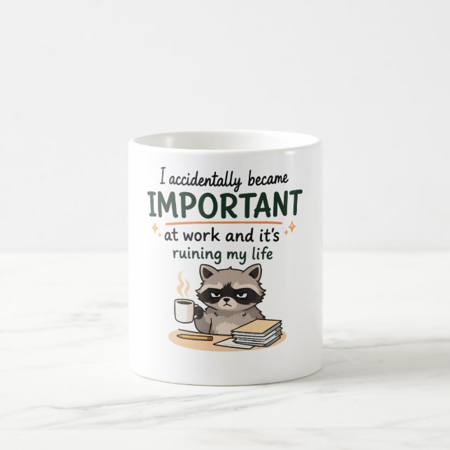 I Accidentally Became Important at Work Funny Coffee Mug (Center)