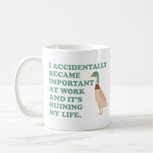 I Accidentally Became Important At Work Goose Coffee Mug