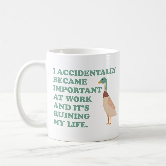 I Accidentally Became Important At Work Goose Coffee Mug (Left)