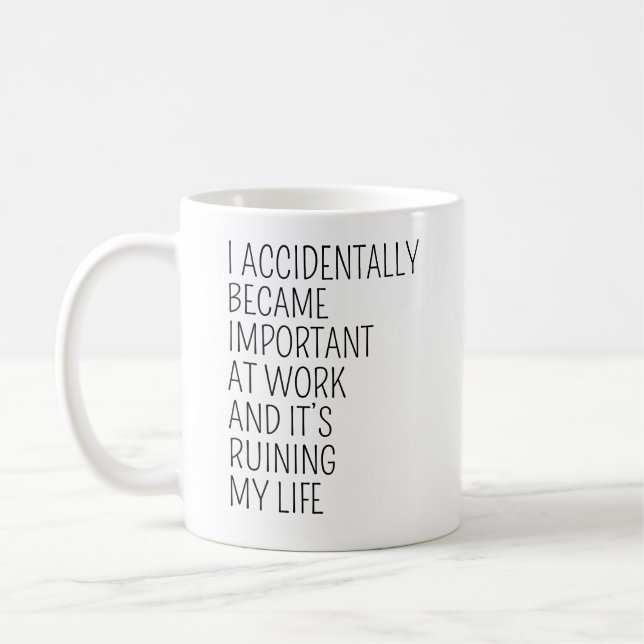I Accidentally Became Important Funny Coworker Coffee Mug (Left)