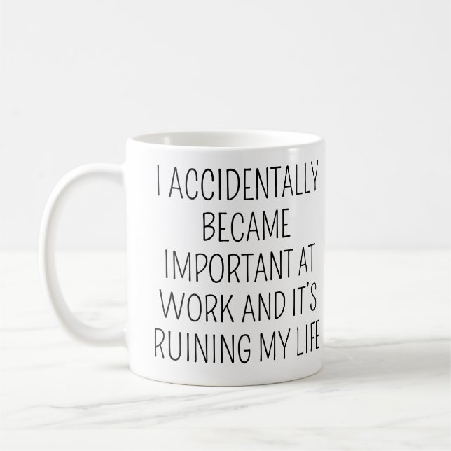 I Accidentally Became Important Funny Coworker Coffee Mug (Left)