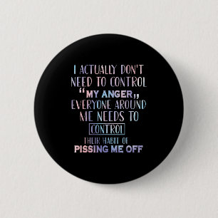 I Actually Dont Need To Control My Anger Everyone 6 Cm Round Badge