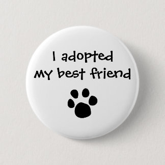 "I adopted my best friend" Flair by The Ashes 6 Cm Round Badge