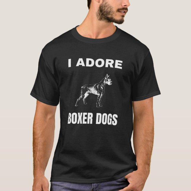 I adore Boxer Dogs T-Shirt (Front)