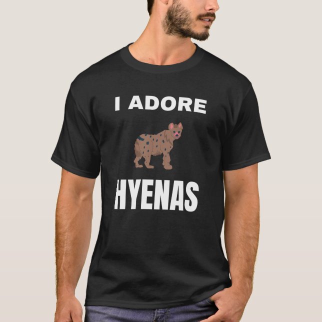 I adore Hyenas T-Shirt (Front)