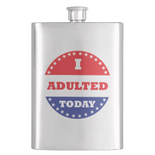 I Adulted Today Hip Flask